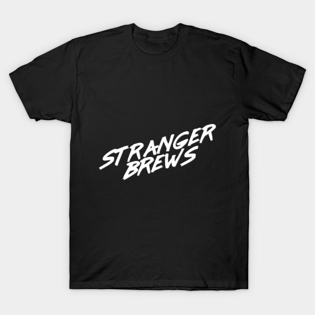 Stranger Brews T-Shirt by StrangerBrews